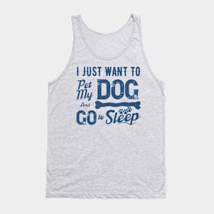 I JUST WANT TO PET MY DOGGIE Tank Top